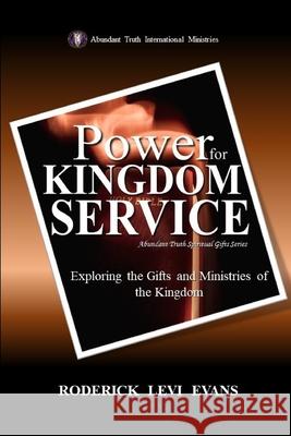 Power for Kingdom Service: Exploring the Gifts and Ministries of the Kingdom Roderick L. Evans 9781601410900 Abundant Truth Publishing - książka