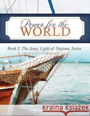 Power for the World: Book 2: The Jesus, Light of Nations, Series - A Journey Through Acts Kat Lee Ali Shaw Alyssa J. Howard 9781717390844 Createspace Independent Publishing Platform - książka
