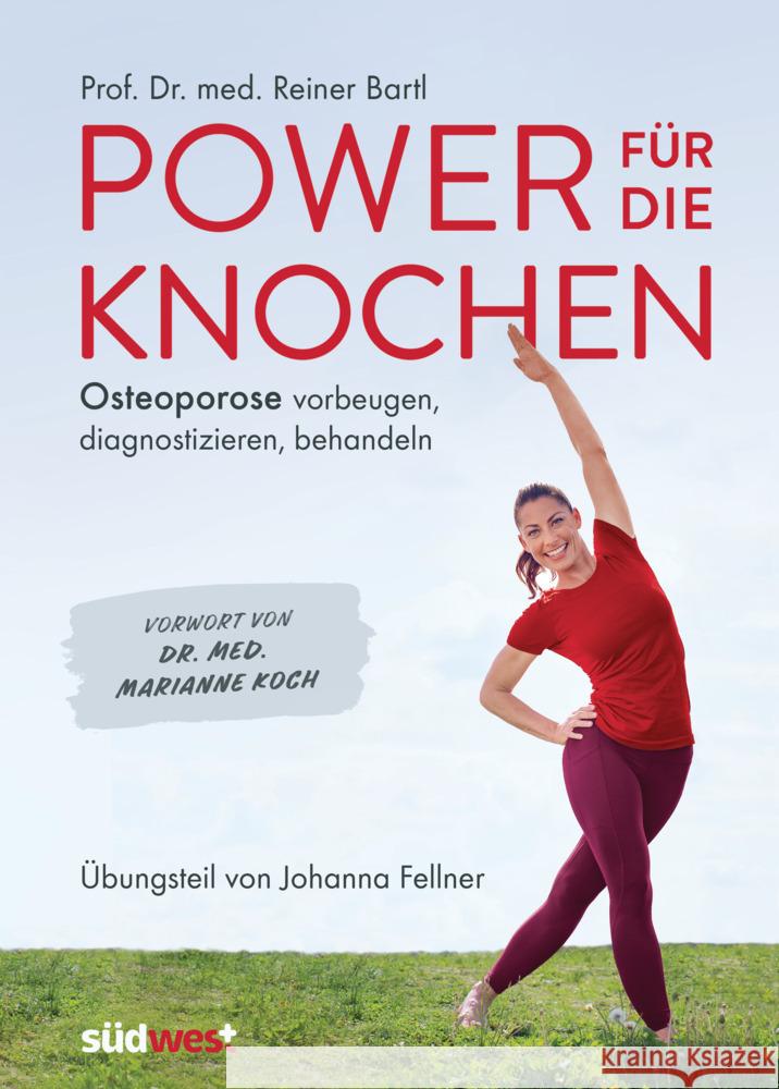 Power für die Knochen  - Osteoporose vorbeugen, diagnostizieren, behandeln - Übungsteil von Johanna Fellner Bartl, Reiner 9783517100746 Südwest - książka