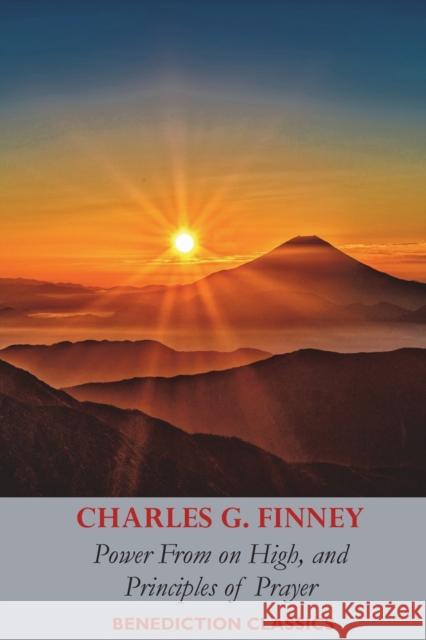 Power From on High, AND Principles of Prayer Charles Grandison Finney 9781789433449 Benediction Classics - książka