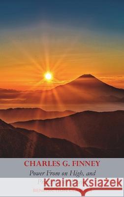 Power From on High, AND Principles of Prayer Charles Grandison Finney 9781789433456 Benediction Classics - książka