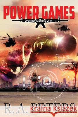 Power Games: (Operation Enduring Unity 1) R. a. Peters 9781505816242 Createspace - książka