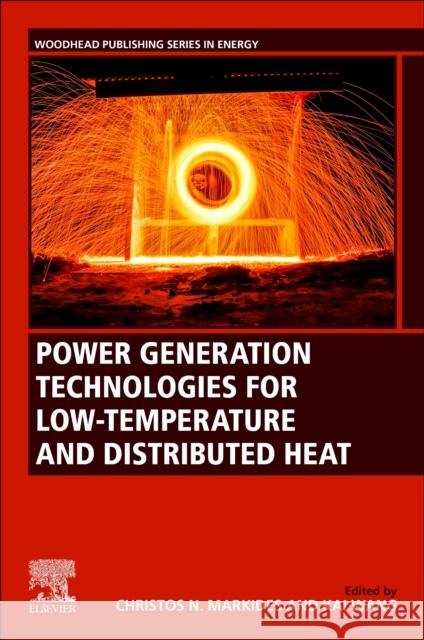 Power Generation Technologies for Low-Temperature and Distributed Heat Christos Markides 9780128180228 Woodhead Publishing - książka