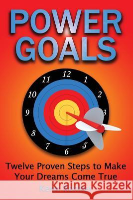 Power Goals: Twelve Proven Steps to Make Your Dreams Come True Kenn Renner 9781466468825 Createspace - książka