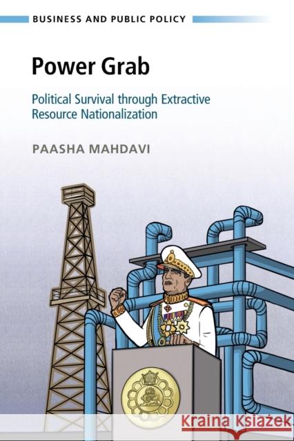 Power Grab: Political Survival Through Extractive Resource Nationalization Paasha Mahdavi 9781108748681 Cambridge University Press - książka