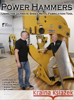 Power Hammers: Using the Ultimate Sheet Metal Fabrication Tool William Longyard 9781941064474 Wolfgang Publications - książka