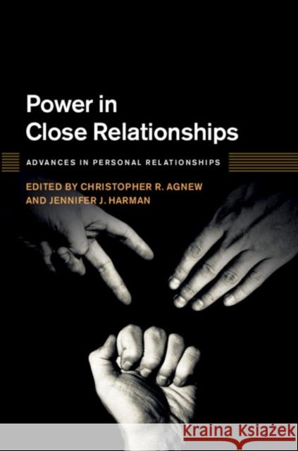 Power in Close Relationships Christopher R. Agnew Jennifer J. Harman 9781107192614 Cambridge University Press - książka