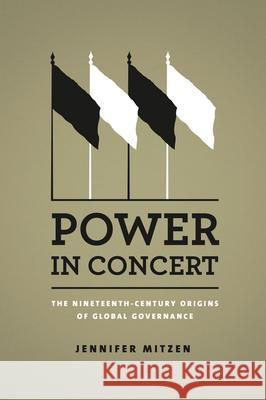 Power in Concert: The Nineteenth-Century Origins of Global Governance Mitzen, Jennifer 9780226060118 John Wiley & Sons - książka