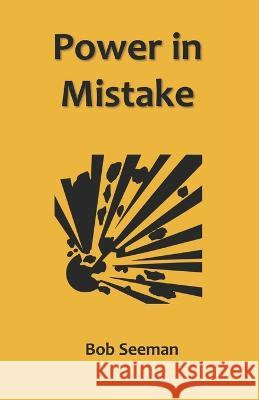 Power in Mistake Bob Seeman   9798371538406 Independently Published - książka