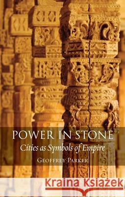 Power in Stone: Cities as Symbols of Empire Geoffrey Parker 9781780232867 Reaktion Books - książka