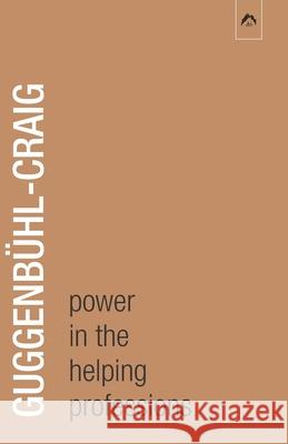 Power in the Helping Professions Adolf Guggenbühl-Craig, John R Haule, Myron Gubitz 9780882140988 Spring Publications - książka