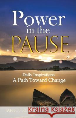 Power in the Pause: A Path Toward Change Janice Mulligan 9781792354540 Sobriety Rocks 365 - książka