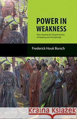 Power in Weakness Frederick Houk Borsch 9780800617035 Augsburg Fortress Publishing - książka