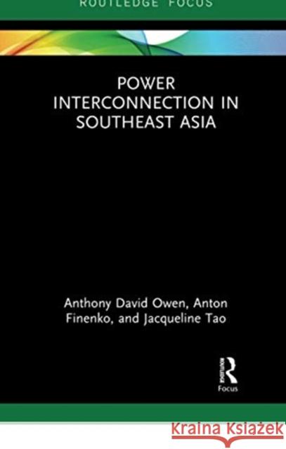 Power Interconnection in Southeast Asia Anthony Owen Anton Finenko Jacqueline Tao 9780367671860 Routledge - książka