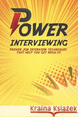 Power Interviewing: Proven Job Interview Techniques That Get You Results! Oreste Daversa 9781952294099 Cutting Edge Technology Publishing - książka