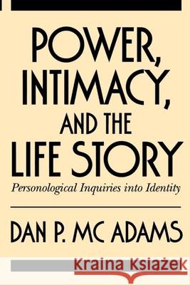 Power, Intimacy, and the Life Story: Personological Inquiries Into Identity McAdams, Dan P. 9780898625066 Guilford Publications - książka