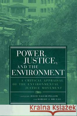 Power, Justice, and the Environment: A Critical Appraisal of the Environmental Justice Movement David Naguib Pellow Robert J. Brulle 9780262661935 Mit - książka