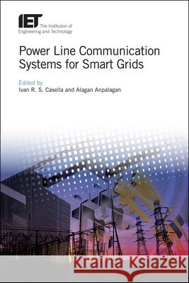 Power Line Communication Systems for Smart Grids Ivan Roberto Santana Casella Alagan Anpalagan 9781785615504 Institution of Engineering & Technology - książka