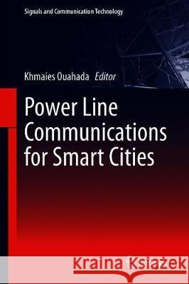Power Line Communications for Smart Cities Khmaies Ouahada 9789811332654 Springer - książka