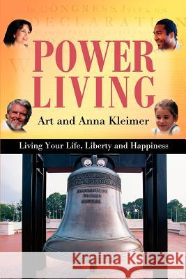 Power Living: Living Your Life, Liberty and Happiness Kleimer, Art S. 9780595329533 iUniverse - książka