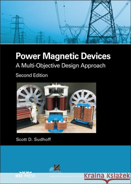 Power Magnetic Devices: A Multi-Objective Design Approach Scott D. Sudhoff 9781119674603 Wiley-IEEE Press - książka