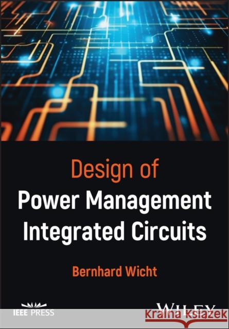 Power Management and Smart Power IC Design Bernhard Wicht   9781119123064 John Wiley & Sons Inc - książka