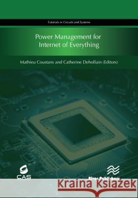 Power Management for Internet of Everything Mathieu Coustans Catherine Dehollain 9788793609839 River Publishers - książka