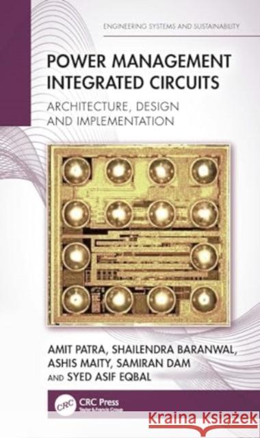 Power Management Integrated Circuits: Architecture, Design and Implementation Amit Patra Shailendra Baranwal Ashis Maity 9780367533885 CRC Press - książka