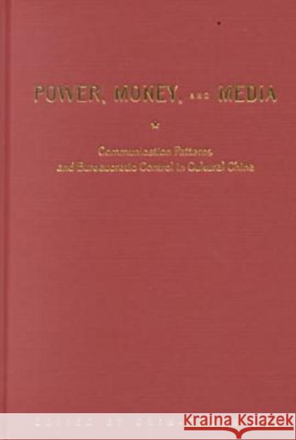 Power, Money, and Media: Communication Patterns and Bureaucratic Control in Cultural China Lee, Chin-Chuan 9780810117860 Northwestern University Press - książka