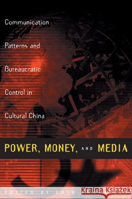 Power, Money, and Media: Communication Patterns and Bureaucratic Control in Cultural China Lee, Chin-Chuan 9780810117877 Northwestern University Press - książka