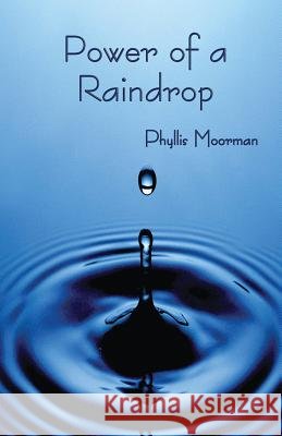 Power of a Raindrop Phyllis Moorman   9780996399005 Raven Books - książka