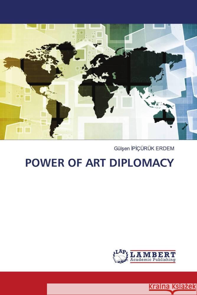POWER OF ART DIPLOMACY IPIÇÜRÜK ERDEM, Gülsen 9786208422080 LAP Lambert Academic Publishing - książka
