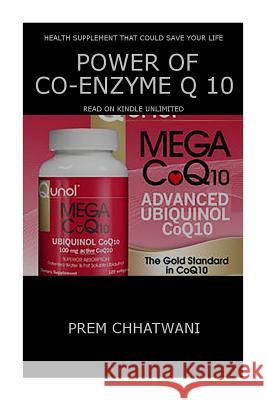 Power Of Co-Enzyme Q 10: Health Supplement That Could Save Your Life Prem Chhatwani 9781514785645 Createspace Independent Publishing Platform - książka