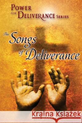 Power of Deliverance, Songs of Deliverance: Over 60 Demonic Spirits Encountered and Defeated! Banks, Bill 9780892280315 Impact Christian Books - książka