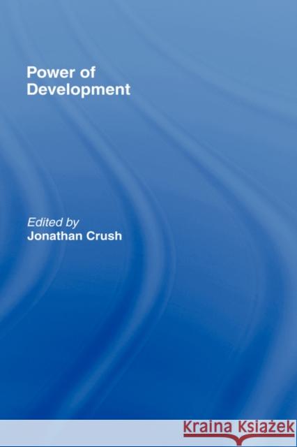 Power of Development Jonathan Crush J. S. Crush 9780415111768 Routledge - książka