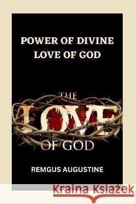 Power of Divine Love of God Remgus Augustine 9798358122871 Independently Published - książka