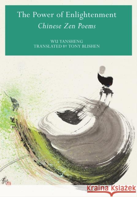 Power of Enlightenment: Chinese Zen Poems Yansheng, Wu 9781602201484 Shanghai Press, Better Link Press - książka