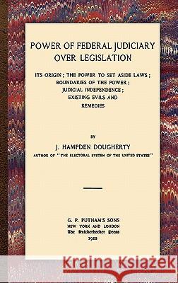 Power of Federal Judiciary Over Legislation J. Hampden Dougherty 9781584773634 Lawbook Exchange, Ltd. - książka