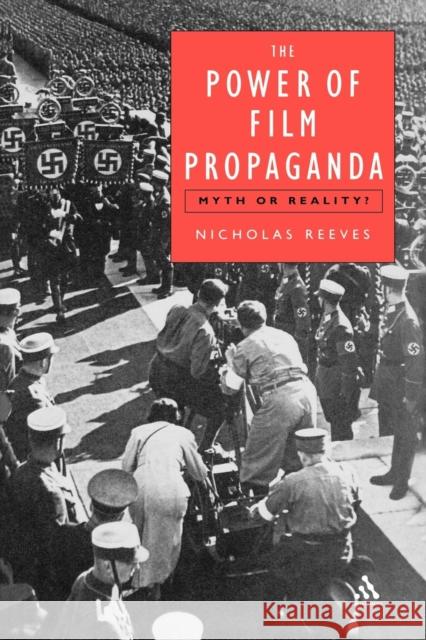 Power of Film Propaganda: Myth or Reality Reeves, Nicholas 9780826473905 Continuum International Publishing Group - książka