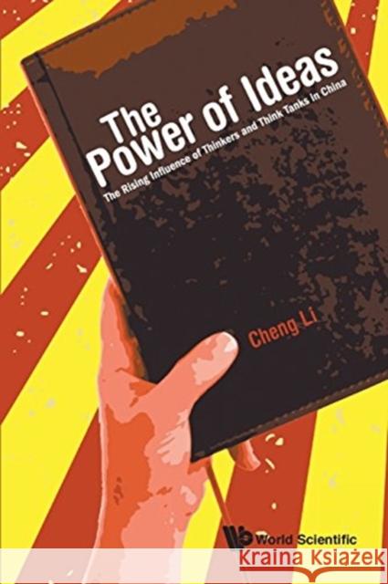 Power of Ideas, The: The Rising Influence of Thinkers and Think Tanks in China Li, Cheng 9789813232181 World Scientific Publishing Company - książka