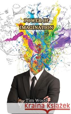 Power of Imagination Tim Wood 9789916853023 Creative Arts Management Ou - książka
