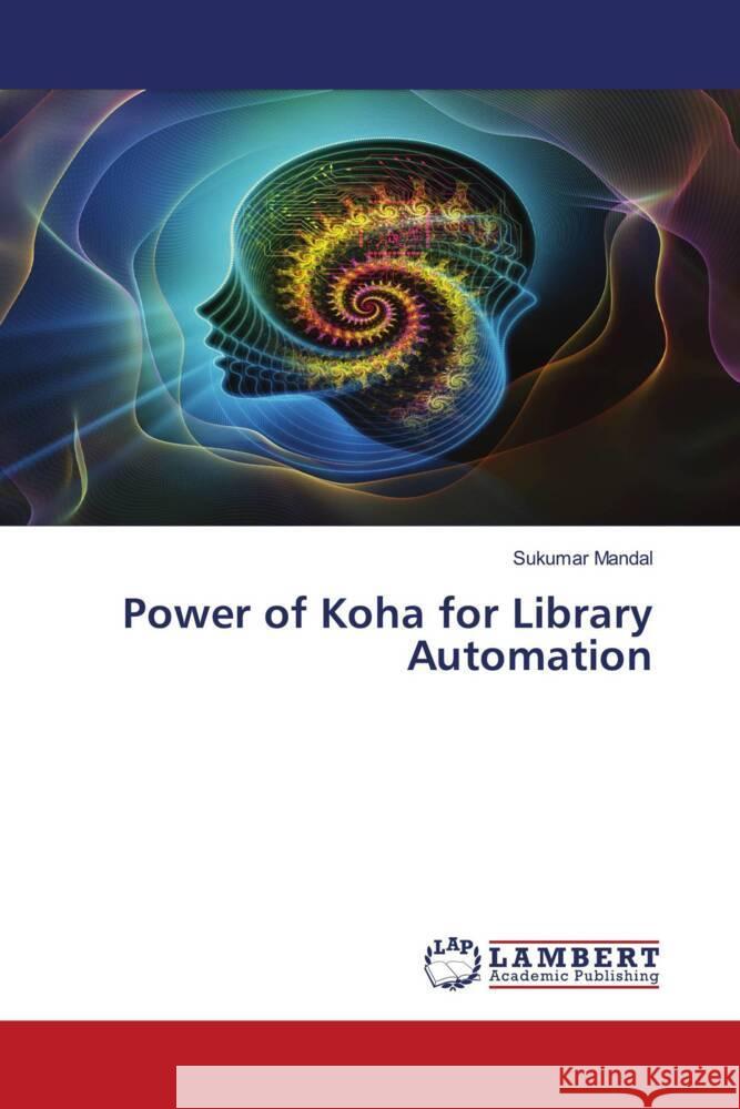 Power of Koha for Library Automation Mandal, Sukumar 9786202922807 LAP Lambert Academic Publishing - książka