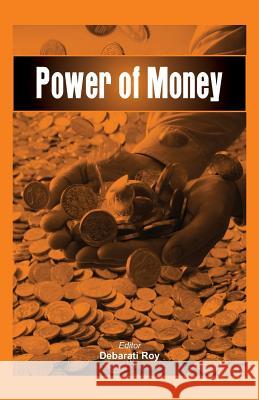 Power of Money Roy Debarati   9789381411186 VIJ Books (India) Pty Ltd - książka