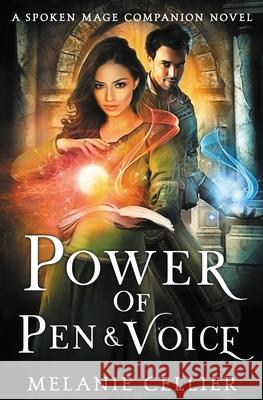 Power of Pen and Voice: A Spoken Mage Companion Novel Cellier, Melanie 9781925898477 LIGHTNING SOURCE UK LTD - książka