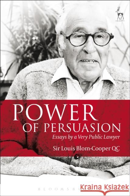 Power of Persuasion: Essays by a Very Public Lawyer Blom-Cooper, Louis 9781849468169 Hart Publishing (UK) - książka