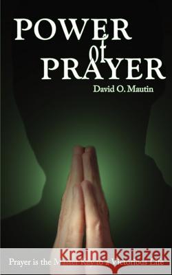 Power of Prayer: Prayer is the Master Key to a Victorious Life Mautin, David O. 9781420887921 Authorhouse - książka