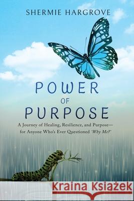 Power of Purpose: My Journey of Finding My Superpowers, While Navigating Through Pain Shermie Hargrove 9781961863941 13th & Joan - książka
