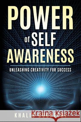 Power of Self Awareness: Unleashing Creativity for Success Khalid Bucheeri 9781729260746 Independently Published - książka