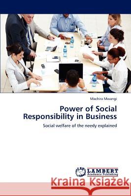 Power of Social Responsibility in Business Machira Mwangi   9783847322849 LAP Lambert Academic Publishing AG & Co KG - książka