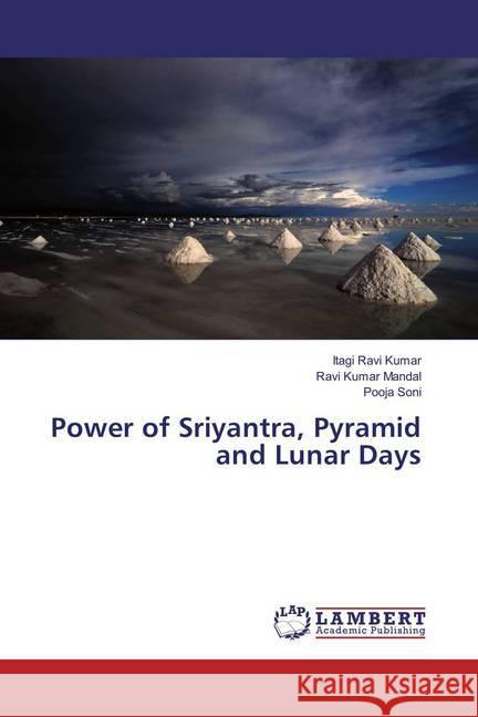 Power of Sriyantra, Pyramid and Lunar Days Ravi Kumar, Itagi; Kumar Mandal, Ravi; Soni, Pooja 9786202073004 LAP Lambert Academic Publishing - książka